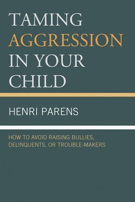 Henri Parens - Taming Aggression in Your Child, Häftad