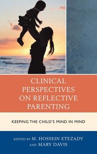 bokomslag Clinical Perspectives on Reflective Parenting