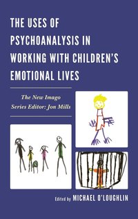 bokomslag The Uses of Psychoanalysis in Working with Children's Emotional Lives