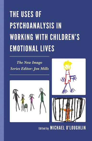 Michael O'Loughlin - Uses of Psychoanalysis in Working with Children's Emotional Lives, Inbunden