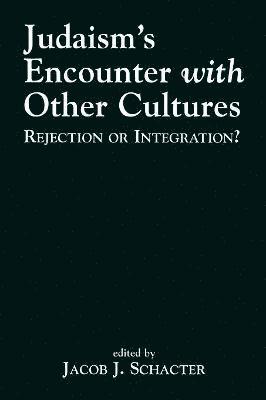 Jacob J. Schacter - Judaism's Encounter with Other Cultures, Häftad