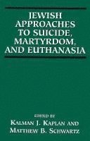 bokomslag Jewish Approaches to Suicide, Martyrdom, and Euthanasia