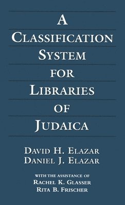 David H. Elazar, Daniel J. Elazar, Rachel K. Glasser, Rita B. Frischer - Classification System for Libraries of Judaica, Inbunden
