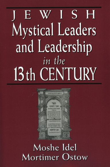 Moshe Idel, Mortimer Ostow, Ivan G. Marcus, Paul B. Fenton, Israel M. Ta-Shma - Jewish Mystical Leaders and Leadership in the 13th Century, Häftad