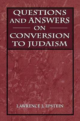 Lawrence J. Epstein - Questions and Answers on Conversion to Judaism, Häftad