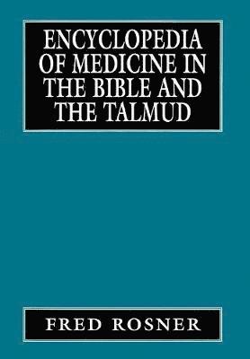 Encyclopedia of Medicine in the Bible and the Talmud 1