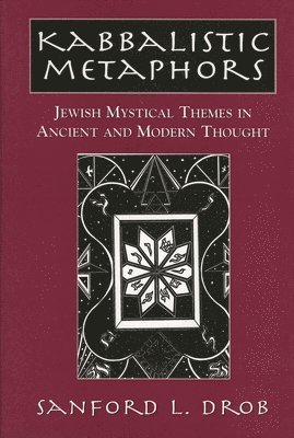 Sanford L. Drob - Kabbalistic Metaphors, Inbunden