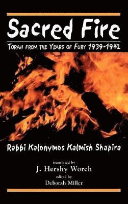 Kalonymus Kalmish Shapira - Sacred Fire, Inbunden