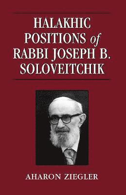 Halakhic Positions of Rabbi Joseph B. Soloveitchik 1