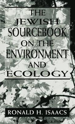 Ronald H. Isaacs - Jewish Sourcebook on the Environment and Ecology, Inbunden