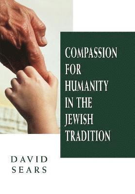 Compassion for Humanity in the Jewish Tradition 1