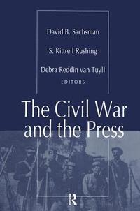 bokomslag The Civil War and the Press