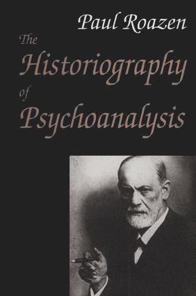 Paul Roazen - Historiography of Psychoanalysis, Inbunden