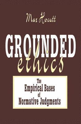 Max Hocutt - Grounded Ethics, Inbunden
