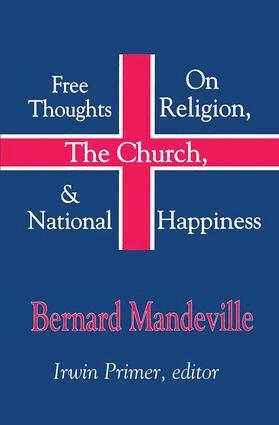 Bernard Mandeville - Free Thoughts on Religion, the Church, and National Happiness, Inbunden