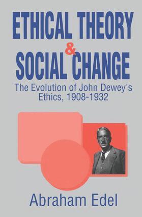 Abraham Edel - Ethical Theory and Social Change, Inbunden