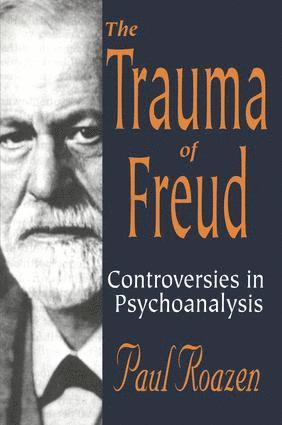 Paul Roazen - Trauma of Freud, Inbunden