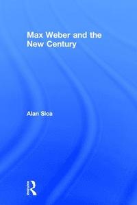 bokomslag Max Weber and the New Century