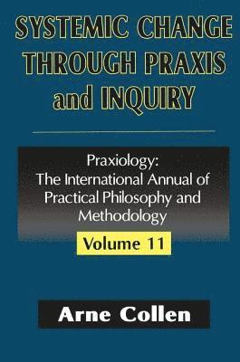 Arne Collen - Systemic Change Through Praxis and Inquiry, Inbunden