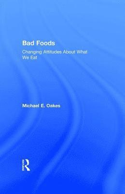 Michael E. Oakes, Michael Oakes - Bad Foods, Inbunden