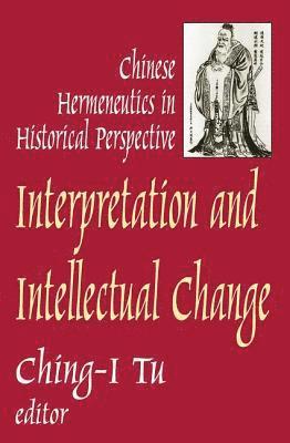 Ching-I Tu - Interpretation and Intellectual Change, Inbunden