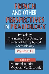 bokomslag French and Other Perspectives in Praxiology
