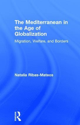 Natalia Ribas-Mateos - Mediterranean in the Age of Globalization, Inbunden