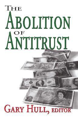 The Abolition of Antitrust 1