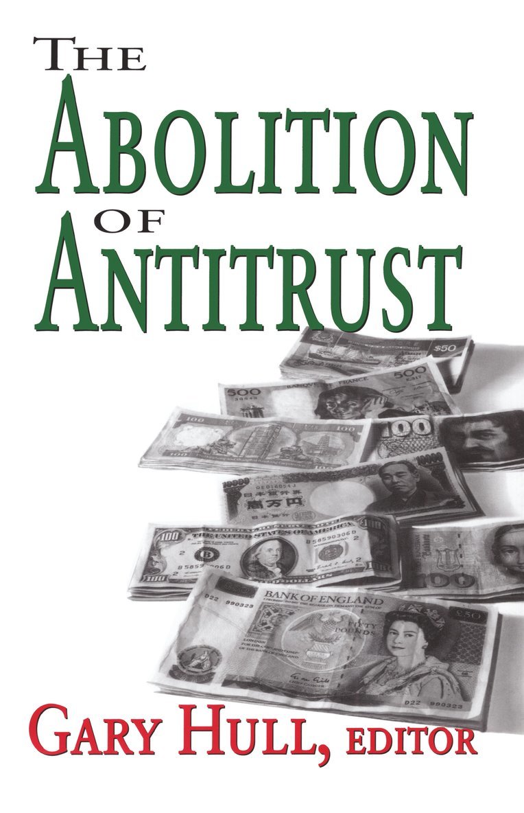 Gary Hull - Abolition of Antitrust, Inbunden