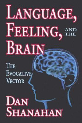 Language, Feeling, and the Brain 1