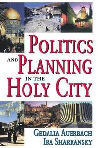 bokomslag Politics and Planning in the Holy City