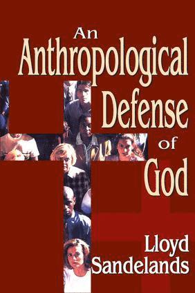 Lloyd E. Sandelands - Anthropological Defense of God, Inbunden