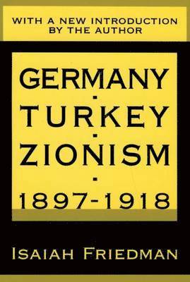 Germany, Turkey and Zionism, 1897-1918 1