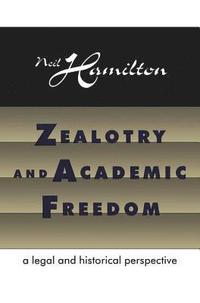 bokomslag Zealotry and Academic Freedom