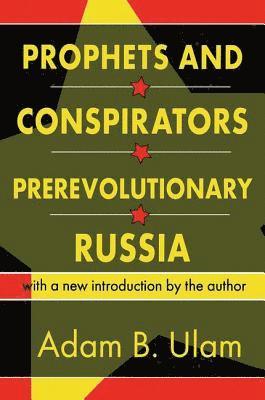 Prophets and Conspirators in Prerevolutionary Russia 1