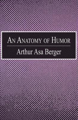 Arthur Asa Berger - Anatomy of Humor, Häftad