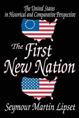 Seymour Lipset - First New Nation, Häftad