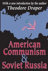 bokomslag American Communism and Soviet Russia
