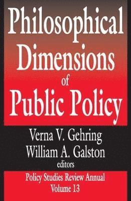 William Galston - Philosophical Dimensions of Public Policy, Häftad