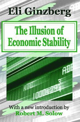Eli Ginzberg - Illusion of Economic Stability, Häftad