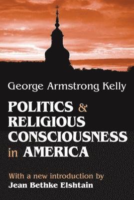 bokomslag Politics and Religious Consciousness in America