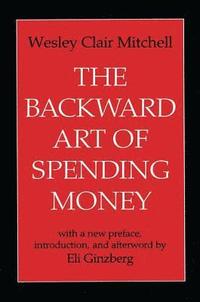 bokomslag The Backward Art of Spending Money