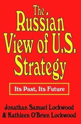 bokomslag The Russian View of U.S. Strategy