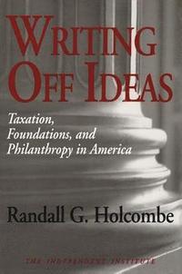 bokomslag Writing Off Ideas: Taxation, Foundations, and Philanthropy in America