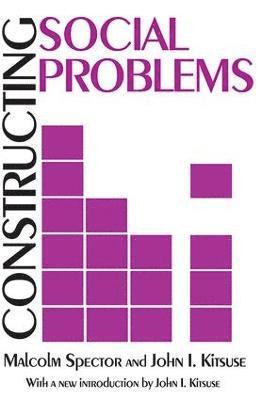 Malcolm Spector, John I. Kitsuse - Constructing Social Problems, Häftad