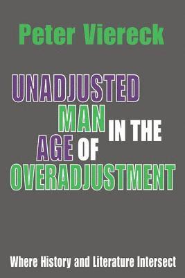 Peter Viereck - Unadjusted Man in the Age of Overadjustment, Häftad