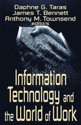Daphne Gottlieb Taras, James T. Bennett, Anthony M. Townsend - Information Technology and the World of Work, Häftad