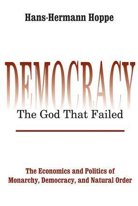Hans-Hermann Hoppe - Democracy – The God That Failed, Häftad