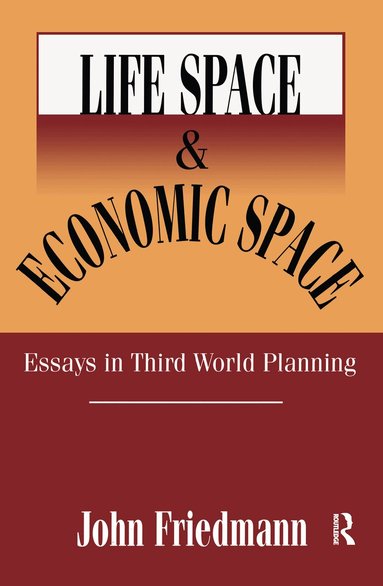 John Friedmann - Life Space and Economic Space, Häftad