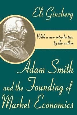 Adam Smith and the Founding of Market Economics 1